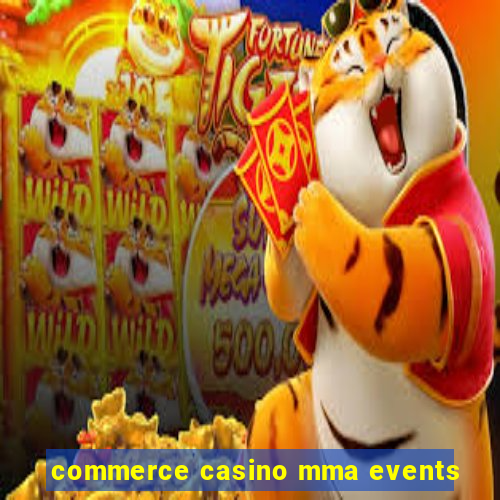 commerce casino mma events