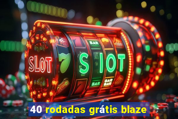 40 rodadas grátis blaze