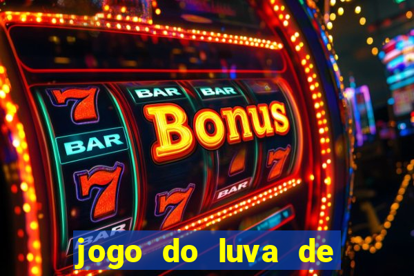 jogo do luva de pedreiro bet