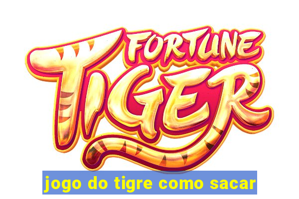 jogo do tigre como sacar