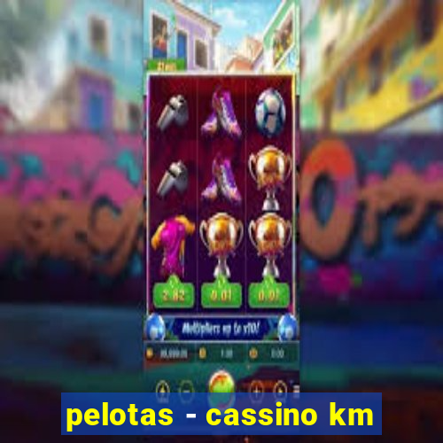 pelotas - cassino km