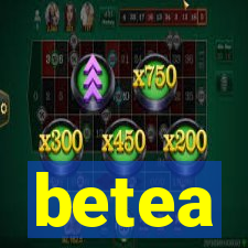 betea