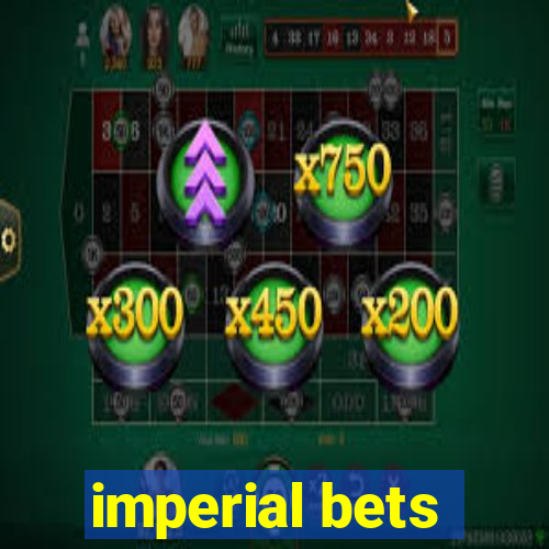 imperial bets