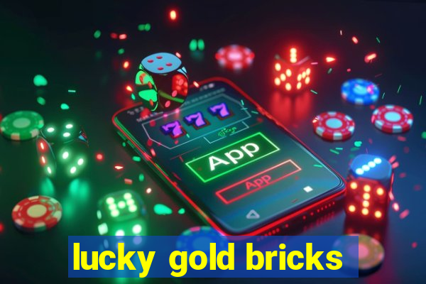 lucky gold bricks