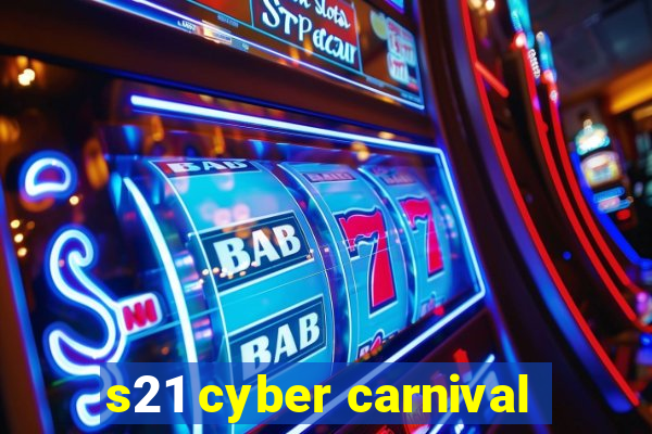 s21 cyber carnival