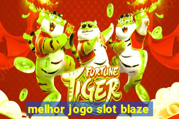 melhor jogo slot blaze