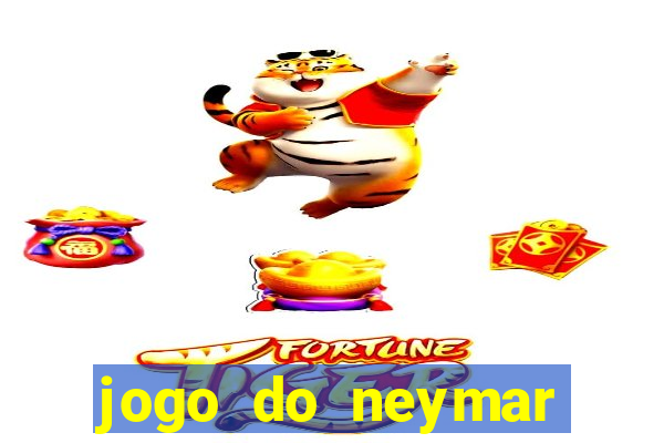 jogo do neymar ganhar dinheiro