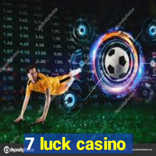 7 luck casino