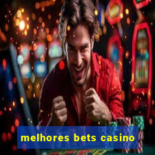 melhores bets casino