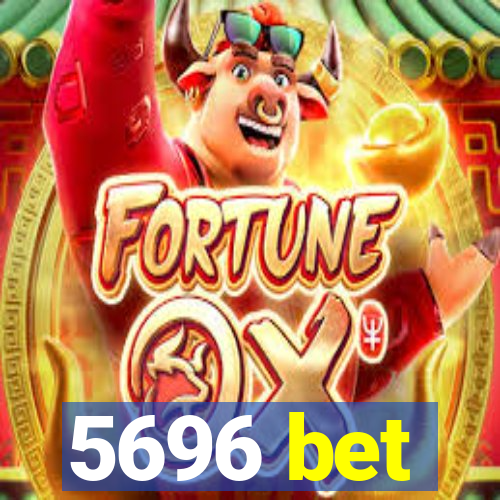 5696 bet