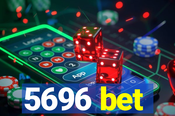 5696 bet