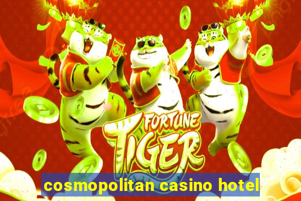 cosmopolitan casino hotel