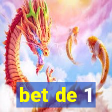 bet de 1