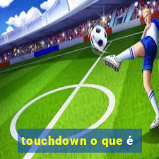 touchdown o que é