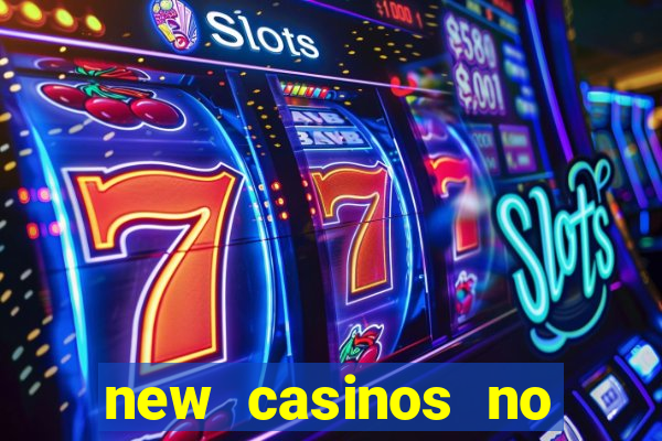 new casinos no deposit bonuses