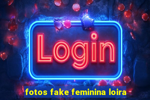 fotos fake feminina loira