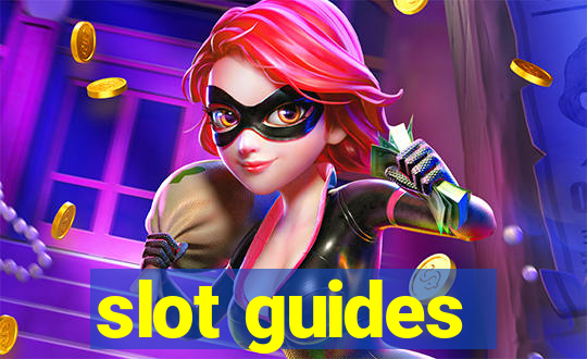 slot guides