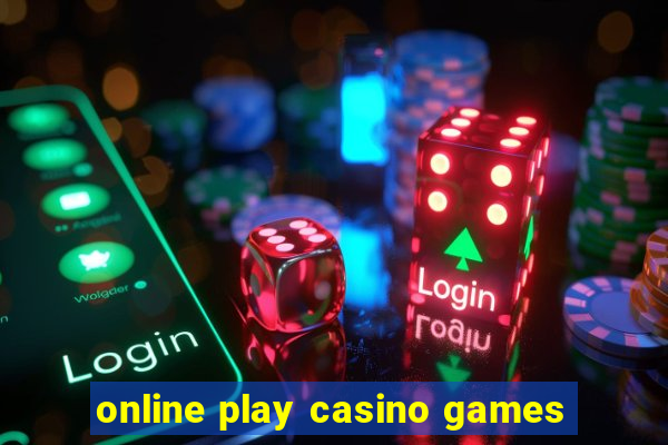 online play casino games