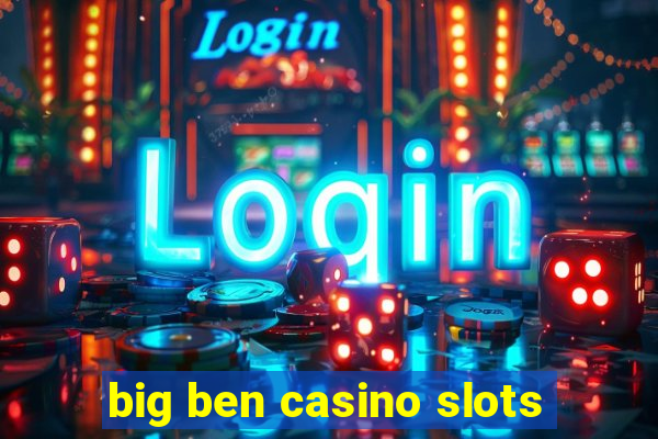 big ben casino slots