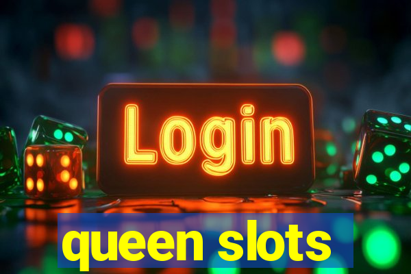 queen slots