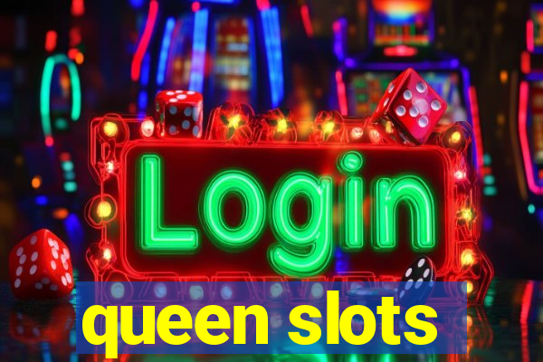 queen slots