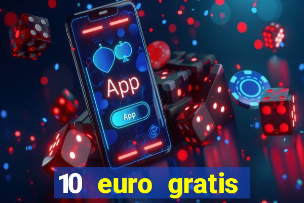 10 euro gratis drückglück casino ohne einzahlung