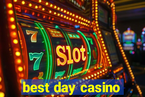 best day casino