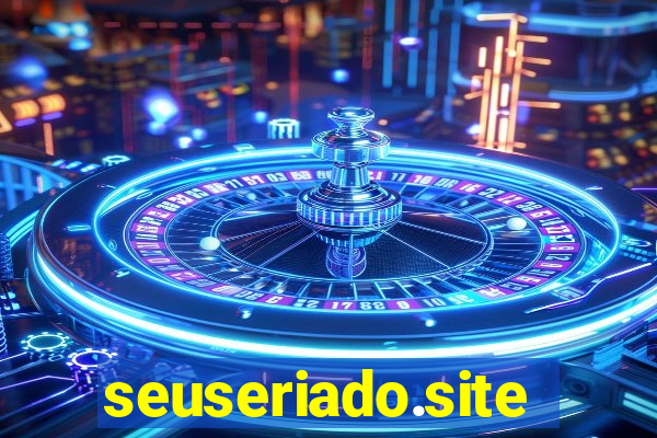 seuseriado.site