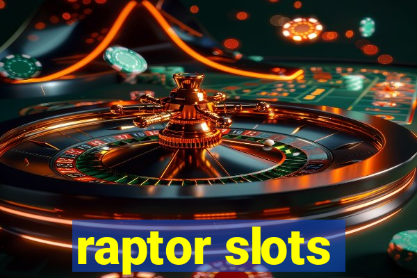 raptor slots