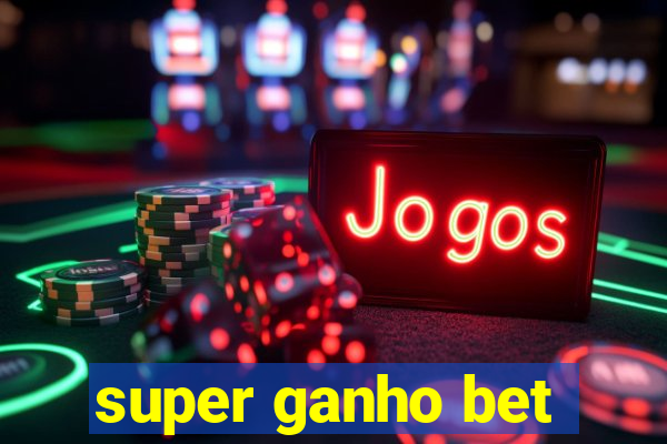 super ganho bet