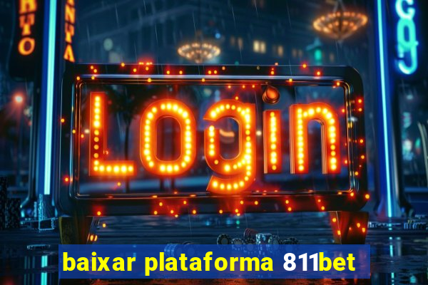 baixar plataforma 811bet