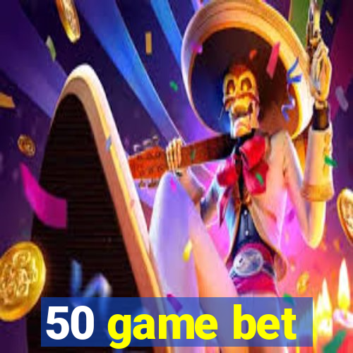 50 game bet