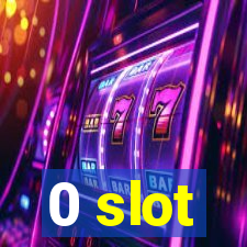 0 slot