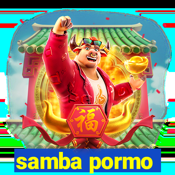 samba pormo