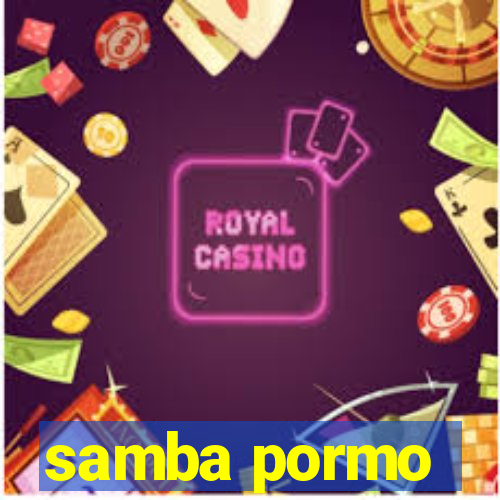 samba pormo