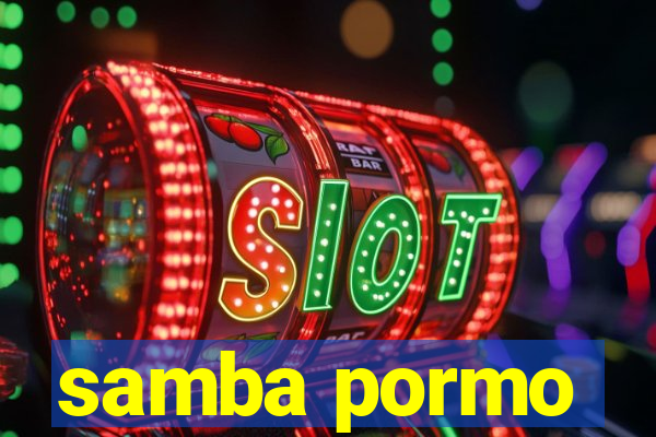 samba pormo