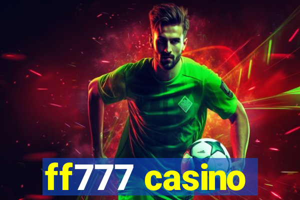 ff777 casino