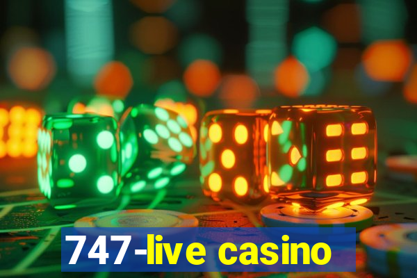 747-live casino