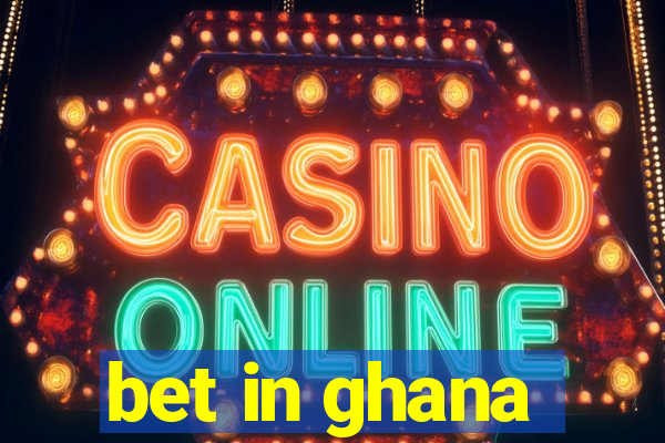 bet in ghana