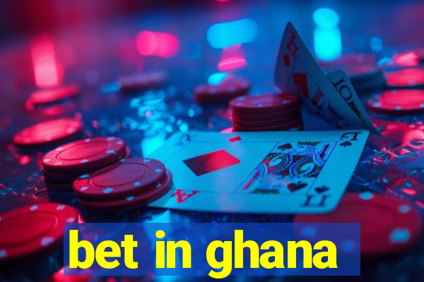 bet in ghana