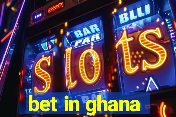 bet in ghana