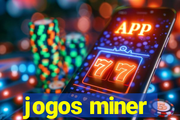 jogos miner