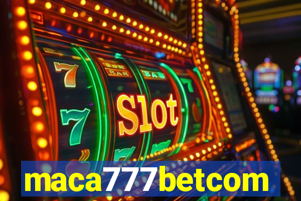 maca777betcom