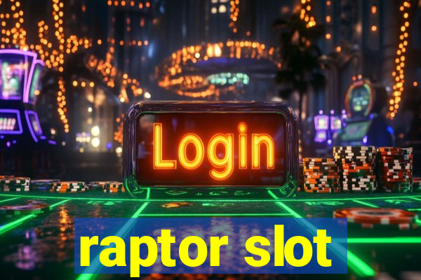 raptor slot