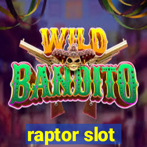 raptor slot