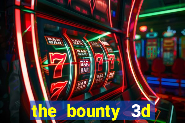 the bounty 3d online slot