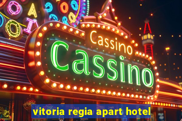 vitoria regia apart hotel