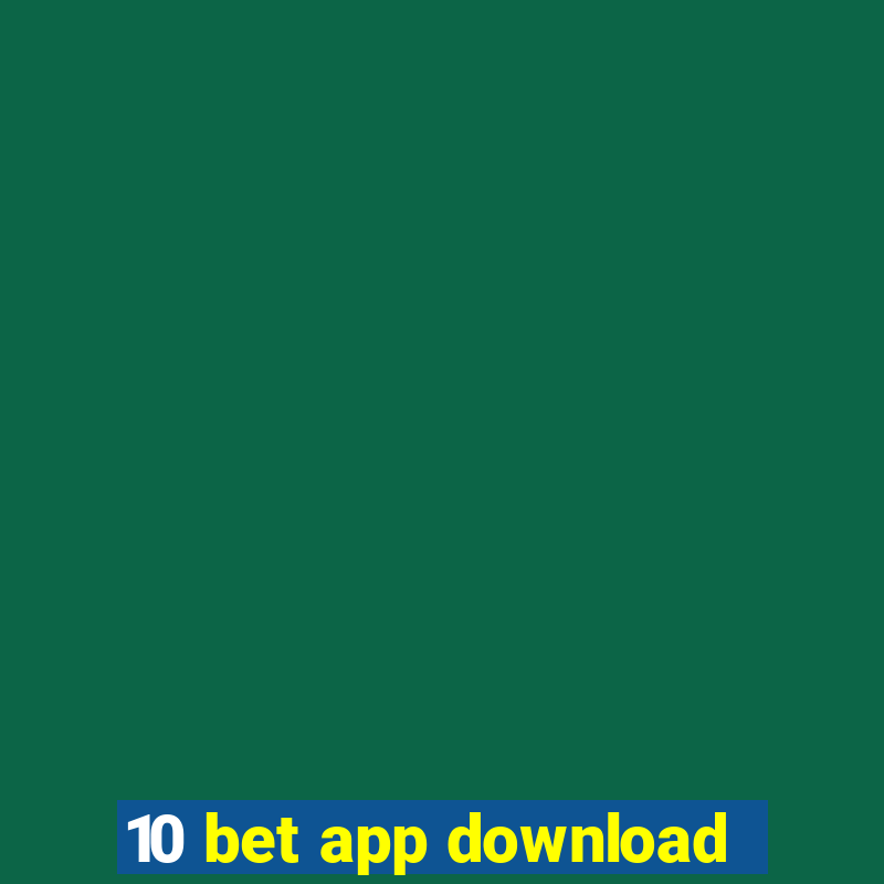 10 bet app download