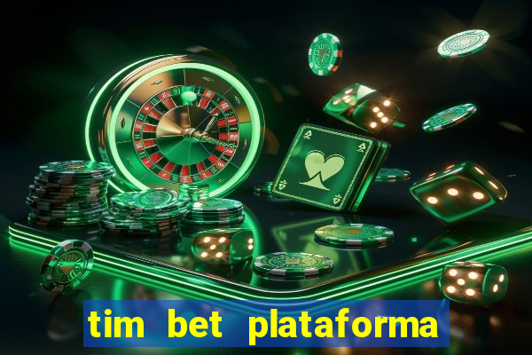 tim bet plataforma de jogos