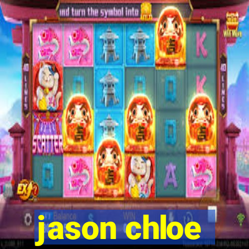 jason chloe